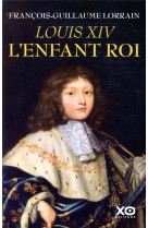 LOUIS XIV L-ENFANT ROI - LORRAIN F-G. - XO