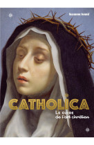 CATHOLICA - LE GUIDE LE L-ART CHRETIEN - XXX - NC