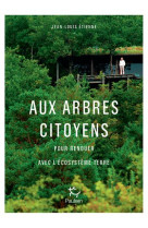 AUX ARBRES CITOYENS - ETIENNE JEAN-LOUIS - PAULSEN