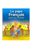 PAPE FRANCOIS PARLE AUX ENFANTS - XXX - Editions Scriptura