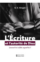 ECRITURE ET AUTORITE DE DIEU (COMMENT LIRE LA BIBLE AUJOURD-HUI) - WRIGHT N-T - BIBLI O