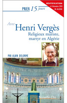 PRIER 15 JOURS AVEC HENRI VERGES / NED - DELORME ALAIN - NOUVELLE CITE