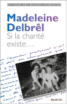 SI LA CHARITE EXISTE - DELBREL MADELEINE - NOUVELLE CITE