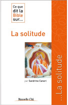 CE QUE DIT LA BIBLE SUR LA SOLITUDE - CANERI SANDRINE - NOUVELLE CITE