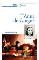 PRIER 15 JOURS AVEC ANNE DE GUIGNE - GAUTRON ODILE - NOUVELLE CITE