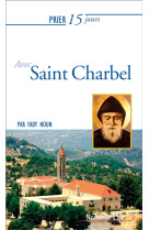 PRIER 15 JOURS AVEC SAINT CHARBEL - NOUN FADY - NOUVELLE CITE