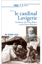 PRIER 15 JOURS AVEC LE CARDINAL LAVIGERIE FONDATEUR DES PERES BLANCS ET DES SOEURS BLANCHES - UGEUX BERNARD - NOUVELLE CITE