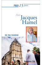 PRIER 15 JOURS AVEC JACQUES HAMEL - VIGOUROUX PAUL - NOUVELLE CITE