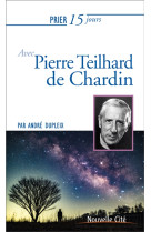 PRIER 15 JOURS AVEC THEILHARD DE CHARDIN / NED - DUPLEIX ANDRE - NOUVELLE CITE