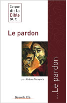 CE QUE DIT LA BIBLE SUR LE PARDON - PAULE MARIE - NOUVELLE CITE