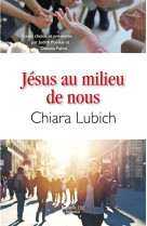 JESUS AU MILIEU DE NOUS - LUBICH CHIARA - NOUVELLE CITE