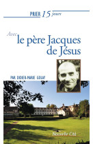 PRIER 15 JOURS AVEC LE PERE JACQUES DE JESUS - GOLAY DIDIER MARIE - NOUVELLE CITE