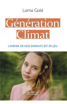 GENERATION CLIMAT / L-AVENIR DES NOS ENFANTS EST EN JEU -  - NOUVELLE CITE