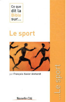 CE QUE DIT LA BIBLE SUR LE SPORT - AMHERDT F X. - NOUVELLE CITE