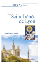 PRIER 15 JOURS AVEC SAINT IRENEE DE LYON - MINET VERONIQUE - NOUVELLE CITE