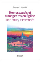 HOMOSEXUELS ET TRANSGENRES EN EGLISE / UNE ETHIQUE REPENSEE - MASSARINI BERNARD - NOUVELLE CITE