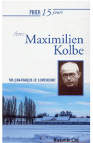 PRIER 15 JOURS AVEC MAXIMILIEN KOLBE NED - DE LOUVENCOURT J F. - NOUVELLE CITE