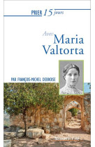 PRIER 15 JOURS AVEC MARIA VALTORTA - DEBROISE F-M. - NOUVELLE CITE