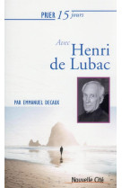 PRIER 15 JOURS AVEC HENRI DE LUBAC - DECAUX EMMANUEL - NOUVELLE CITE