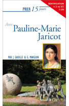 PRIER 15 JOURS AVEC PAULINE JARICOT NED - GADILLE GABRIEL - NOUVELLE CITE