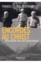 ENCORDES AU CHRIST - SOIXANTE ANS DE SACERDOCE - COLONEL-BERTRAND FRANK - NOUVELLE CITE