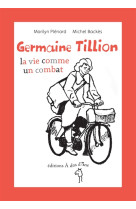 GERMAINE TILLION, L-ETHNOLOGIE COMME COMBAT - MARILYN PLENARD - les Ed. A dos d'âne