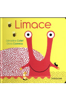 LIMACE - COLLET GERALDINE/COS - Ed. Sarbacane