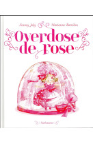 OVERDOSE DE ROSE - JOLY FANNY/BARCILON - Ed. Sarbacane