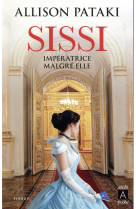 SISSI, IMPERATRICE MALGRE ELLE - PATAKI ALLISON - ARCHIPEL