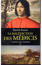 PRINCE SANS COURONNE - MALEDICTION DES MEDICIS - PESNOT PATRICK - ARCHIPEL