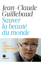 SAUVER LA BEAUTE DU MONDE - GUILLEBAUD J-C. - ICONOCLASTE