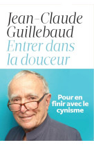 ENTRER DANS LA DOUCEUR - GUILLEBAUD J-C. - ICONOCLASTE