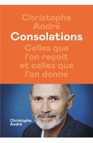 CONSOLATIONS CELLES QUE L-ON RECOIT ET CELLES QUE L-ON DONNE - ANDRE CHRISTOPHE - ICONOCLASTE