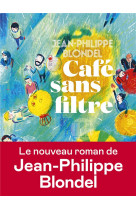 CAFE SANS FILTRE - BLONDEL J-P. - ICONOCLASTE