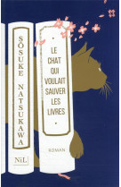 LE CHAT QUI VOULAIT SAUVER LES LIVRES - NATSUKAWA SOSUKE - NIL