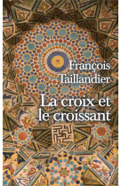 CROIX ET LE CROISSANT (LA) - TAILLANDIER FRANCOIS - MON POCHE