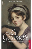 GOURMETTE (LA) : UN DRAME VENDEEN - GILDARD GUILLAUME - QUINT FEUILLE