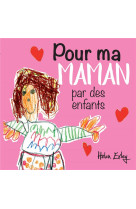 POUR MA MAMAN PAR DES ENFANTS - EXLEY HELEN - EXLEY