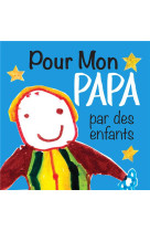 POUR MON PAPA PAR DES ENFANTS - EXLEY HELEN - EXLEY