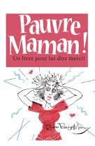 PAUVRE MAMAN / UN LIVRE POUR LUI DIRE MERCI - EXLEY HELEN - EXLEY