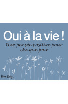 OUI A LA VIE / UNE PENSEE POSITIVE POUR CHAQUE JOUR - HELEN EXLEY - EXLEY