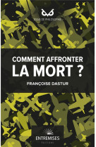 AFFRONTER LA MORT ? - DASTUR FRANCOISE - ENTREMISES