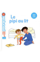 PIPI AU LIT (LE) MES P-TITS POURQUOI 4-7 ANS - LAURANS - MILAN