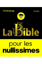 BIBLE POUR LES NULLISSIMES - DENIMAL ERIC - FIRST