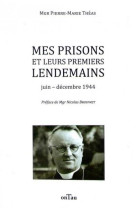 MES PRISONS ET LEURS PREMIERS LENDEMAINS - MGR THEAS PIERRE-MAR - OnTau éditions