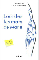 LOURDES LES MOTS DE MARIE - REGIS-MARIE DE LA TEYSSONNIERE - DU LUMIGNON