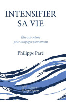 INTENSIFIER SA VIE - ETRE SOI-MEME POUR S-ENGAGER PLEINEMENT - PARE PHILIPPE - DU LUMIGNON