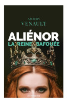 ALIENOR T.II - LA REINE BAFOUEE - VENAULT AMAURY - DU LUMIGNON