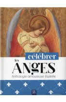 CELEBRER LES ANGES / ANTHOLOGIE AMOUREUSE ILLUSTREE - COLLECTIF - DU LUMIGNON