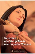 NEUVAINE A LA VIERGE MARIE AVEC LA PETITE THERESE - ASSOCIATION MARIE DE - BOOKS ON DEMAND